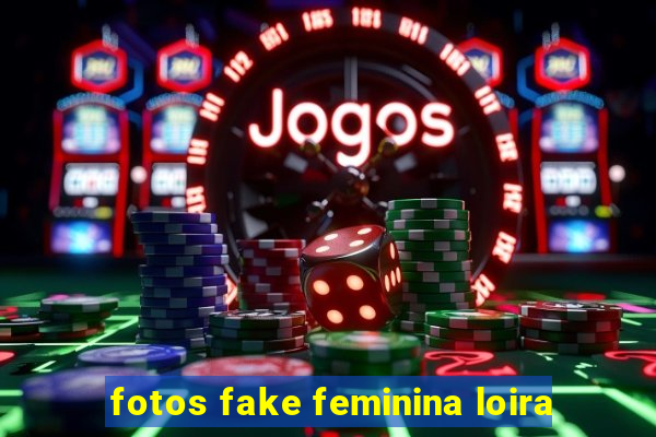 fotos fake feminina loira